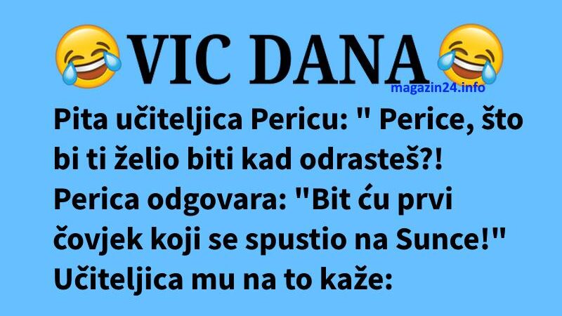 VIC DANA: Kad odraste Perica će…